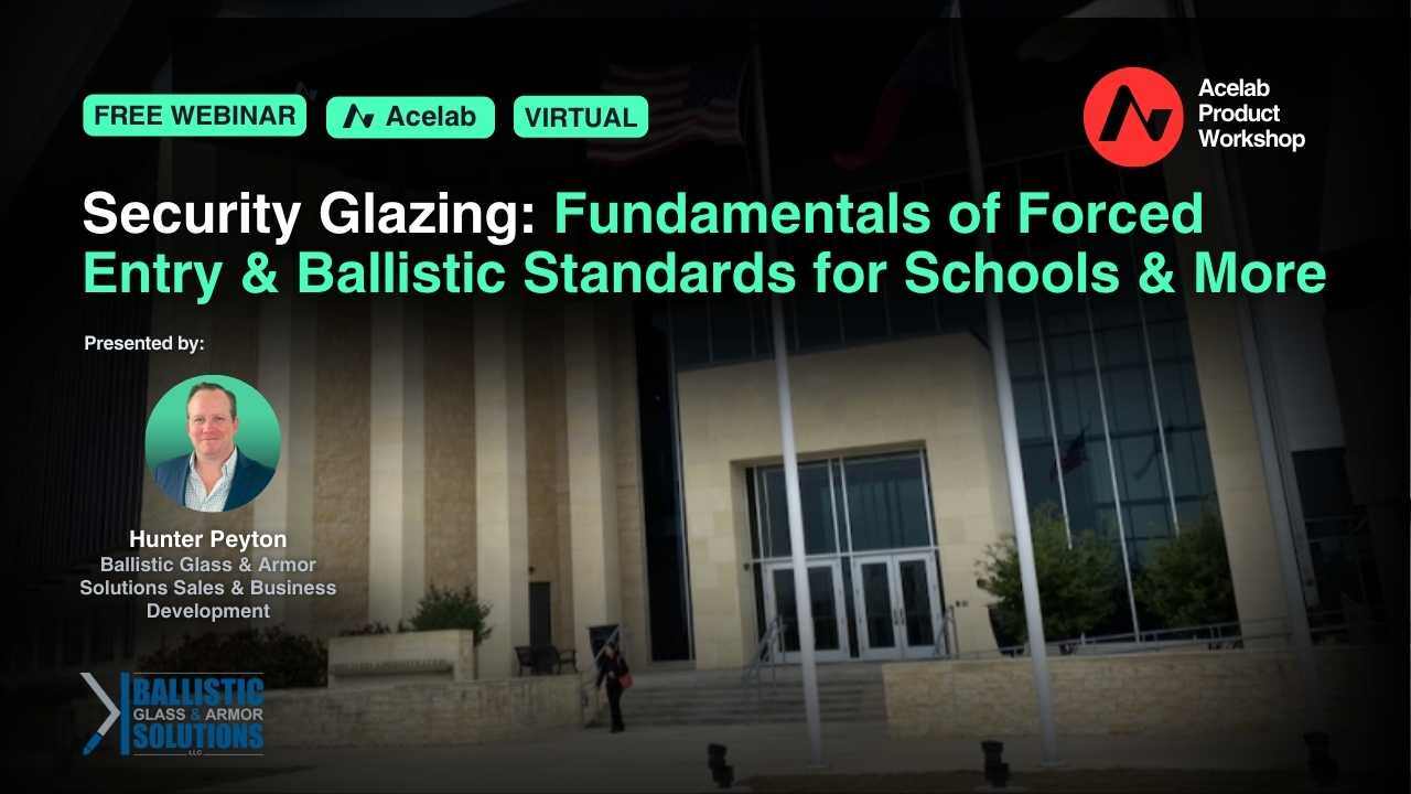 Security Glazing - Fundamentals of Forced Entry & Ballistic Standards for Schools & More